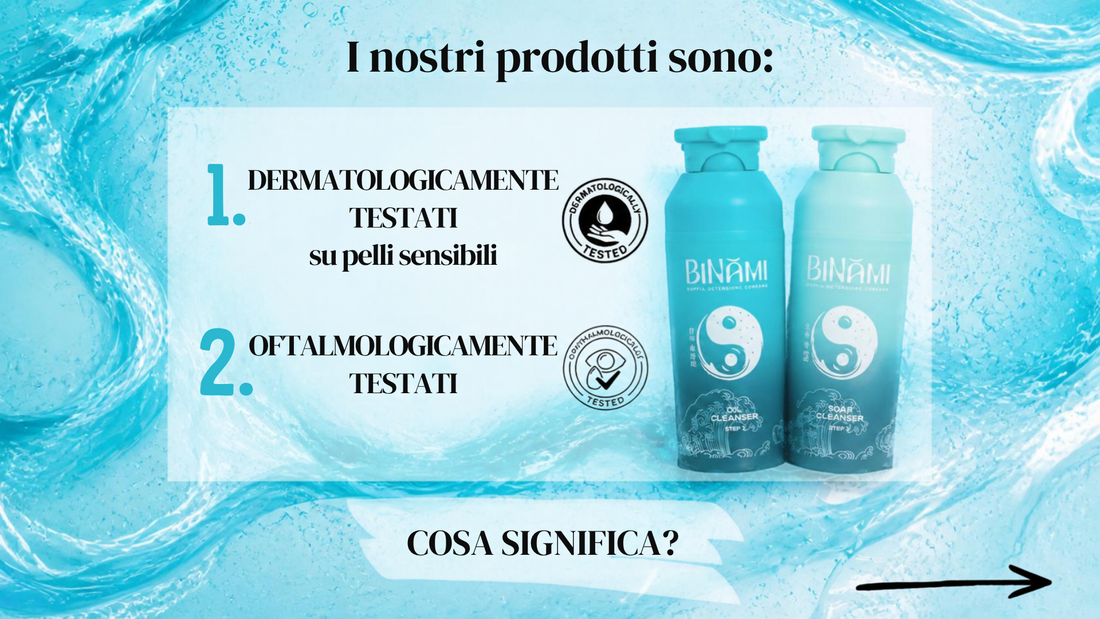 Prodotti BiNămi dermatologicamente testati su pelli sensibili ed oftalmologicamente testati per la doppia detersione